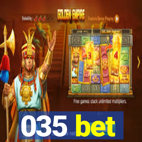 035 bet